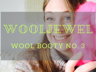 WOOLJEWEL: WoolBooty no. 3 - Pre-EYF chatter and latest stash!