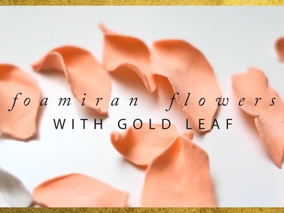 Foamiran flowers with gold leaf - DIY tutorial