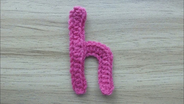 H | Crocheting Alphabet h | How to Crochet Small Letter h | Lower Case Crocheting Tutorial