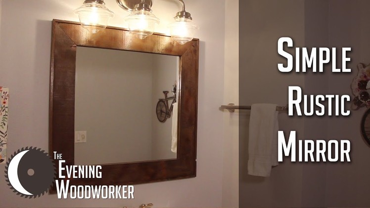 How to Build a DIY Rustic Mirror Frame- Tutorial
