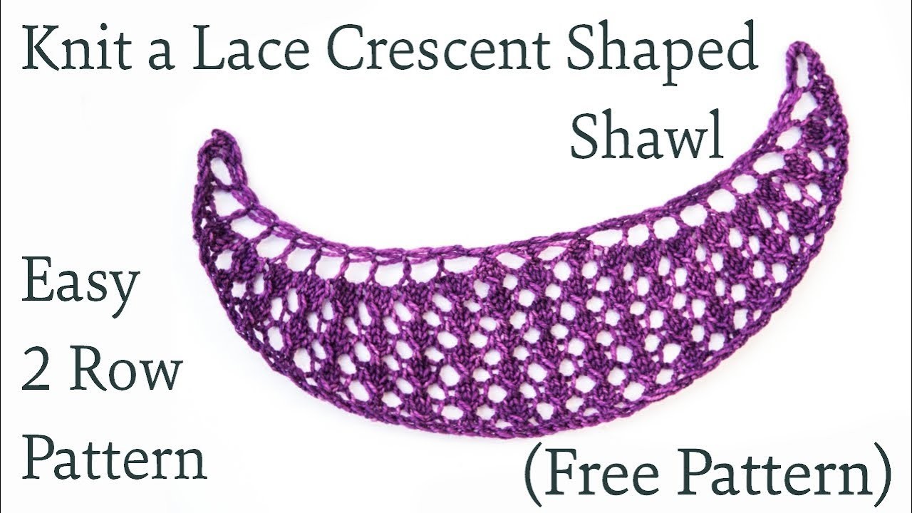 How to Knit an Easy 2 row Lace Crescent Shaped Shawl (FREE PATTERN)