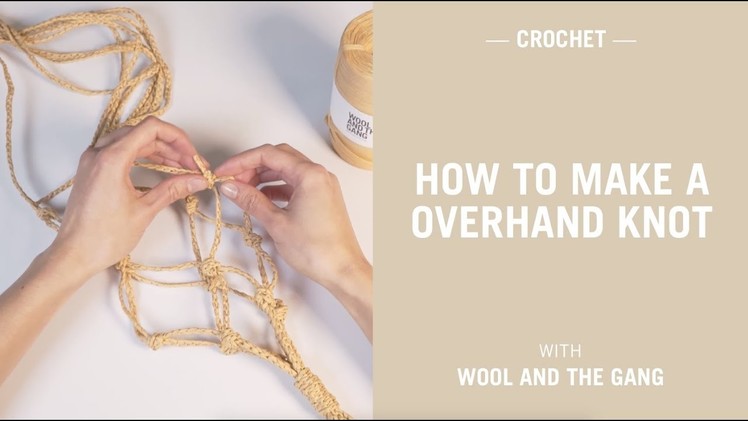 How to make a overhand knot with Ra-Ra Raffia - Wool and the Gang