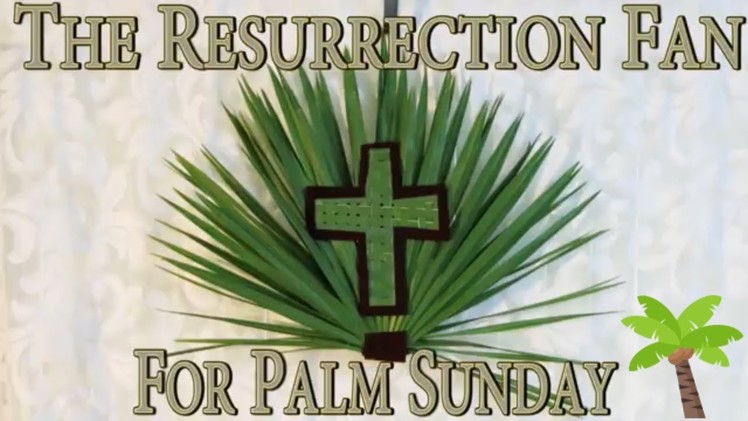 How to Make a Palm Sunday Resurrection Fan for Easter. DIY Weaved Cross Palm Frond Decoration