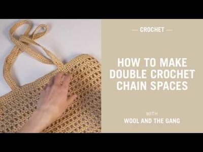 How to make double crochet chain spaces with Ra-Ra Raffia - Wool and the Gang