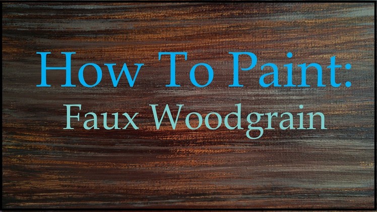 How To Paint - Faux Wood Grain Tutorial