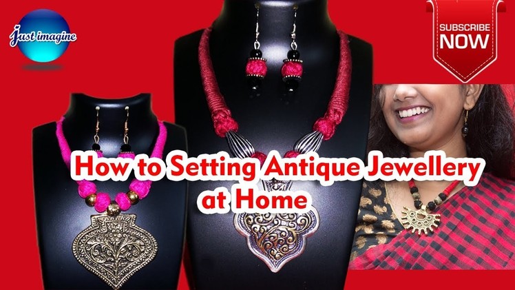 How to Setting Antique Jewellery at Home. . create by Just Imagine