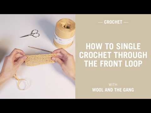 How to single crochet through the front loop with Ra-Ra Raffia - Wool and the Gang