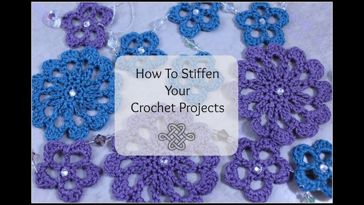 How to Stiffen Your Crochet Projects