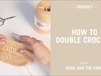 How to work in double crochet with Ra-Ra Raffia - Wool and the Gang