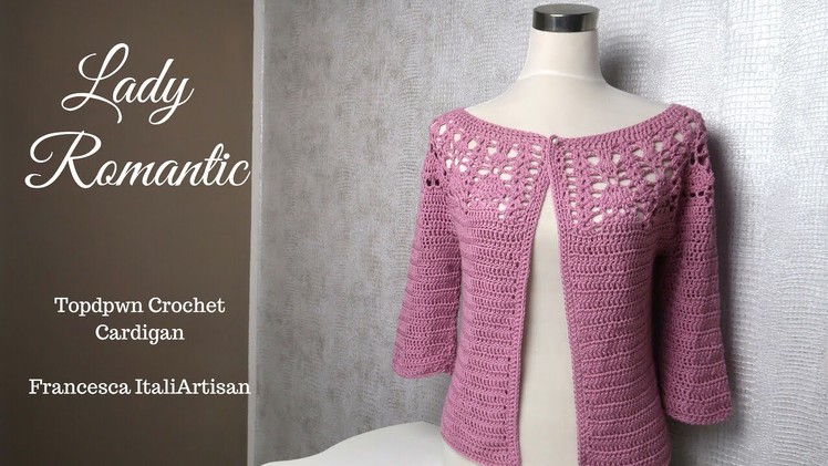 Lady Romantic - Crochet Cardigan- cardigan topdown all'uncinetto- ????rettifica nel box info????