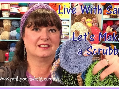 Live with Sara - Live Crochet Together -  Let's Make A Scrubby