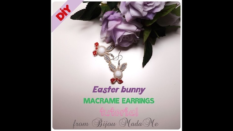 Macrame earrings tutorial. DIY macrame jewelry & crafts. How to make Easter Bunny macrame earrings.