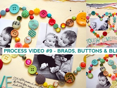 Process Video #9 - Brads, Buttons & Bling