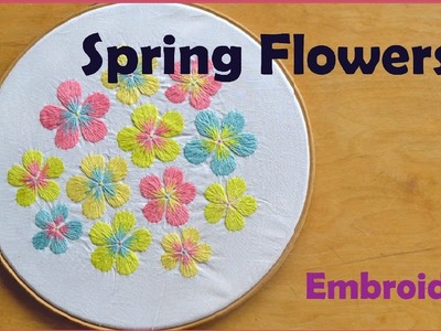 SPRING FLOWERS || Embroidery