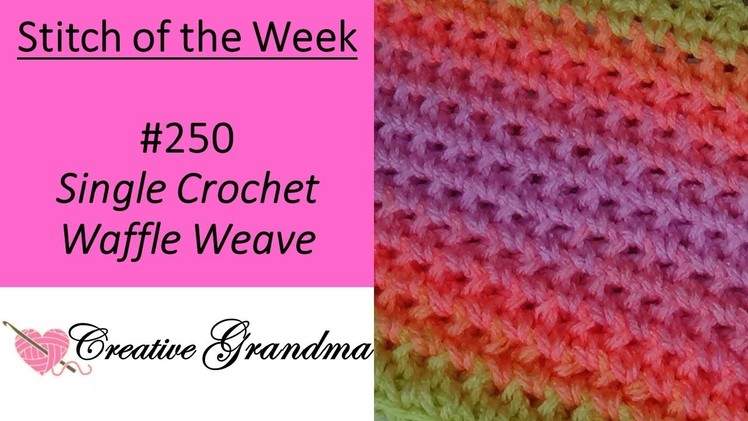 Stitch of the Week # 250 Single Crochet Waffle Weave Stitch - Crochet Tutorial