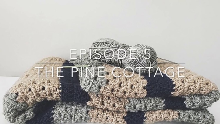 The Pine Cottage Crochet Podcast | Episode 5