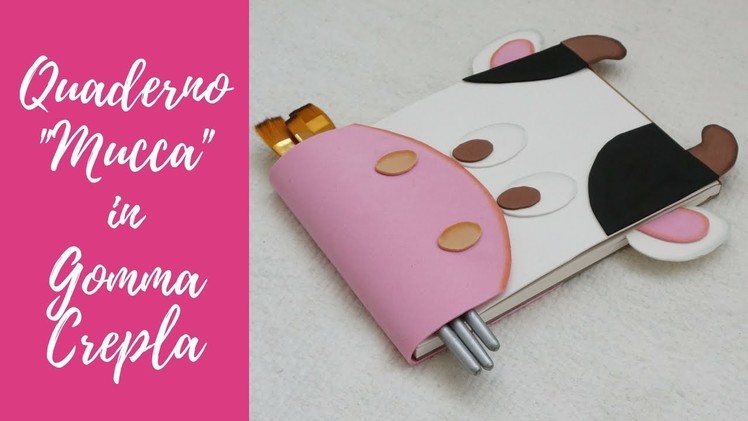 Tutorial: Quaderno "Mucca" in Gomma Crepla (ENG SUBS - DIY fommy "cow" notebook)