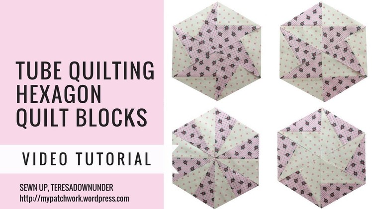 Video tutorial: tube quilting hexagon quilt blocks