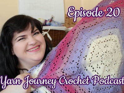 Yarn Journey Crochet Podcast Ep. 20 - I Dyed Yarn?!