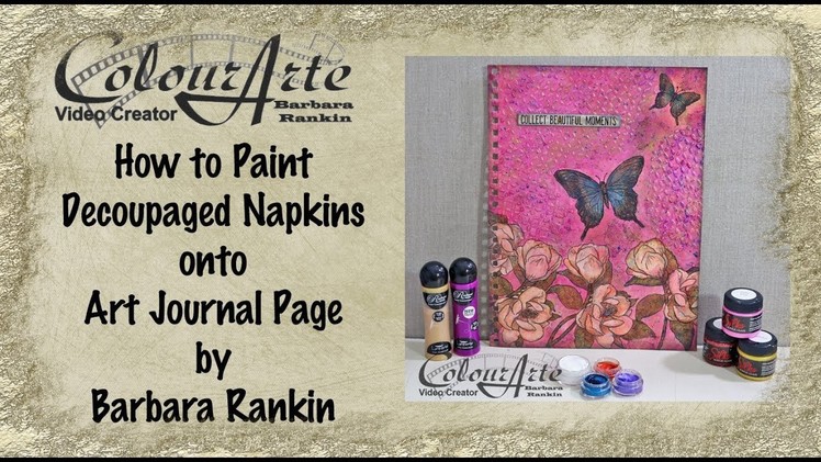 Art Journaling How to:  Decoupage Napkins by Barbara Rankin