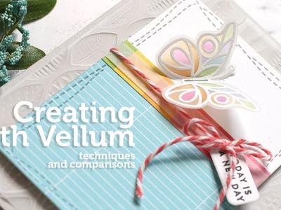 Card Making and Paper Crafting How To: Vellum Techniques and Comparisons
