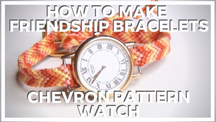 DIY Chevron Pattern Watch Band ♥ How To Make Friendship Bracelets