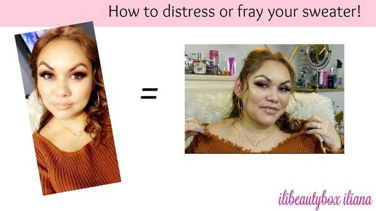 DIY - How to distress or Fray your Sweater