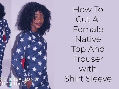 How To Cut A Female Native Top And Trouser With Shirt Sleeve PT1