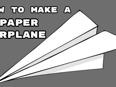 HOW TO MAKE A PAPER AIRPLANE