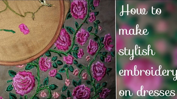 How to make stylish embroidery on dresses easy to make at home easy tutorial  2018