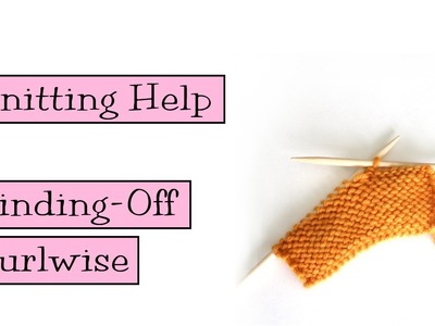 Knitting Help - Binding-off Purlwise
