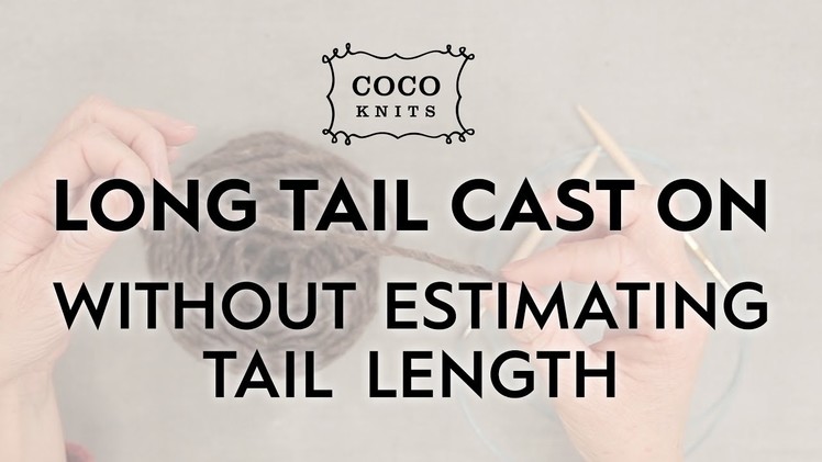 Long Tail Cast On Without Estimating Tail Length. Knitting Tips & Techniques