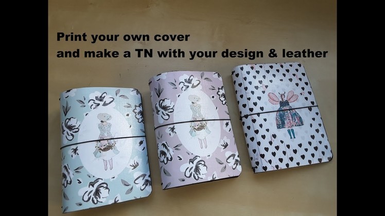 Print your own cover & make a TN with your paper design & leather * DIY tutorial *