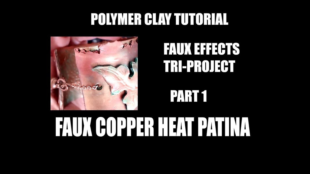 289 Polymer clay tutorial - Faux effects tri-project - 1. faux copper heat patina