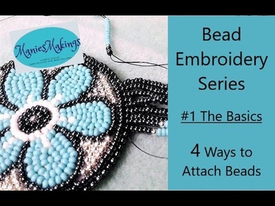 Bead Embroidery Series - #1 The Basics- 4 Methods of attaching beads