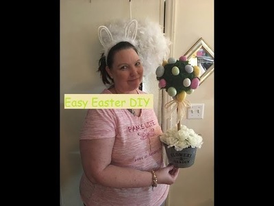 DIY Dollar Tree ~ Quick & Easy  ~ Easter Egg Topiary