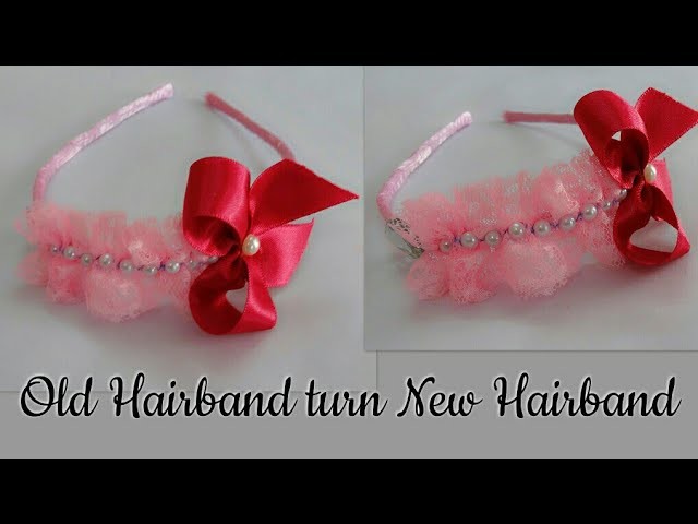 DIY Hairband.Handmade Ribbon Hairband for Kids.Old Hairband turn New Hairband.Unique Hairband Design