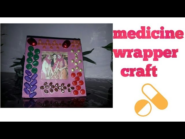 Medicine wrapper DIY.best out of waste.DIY photo frame