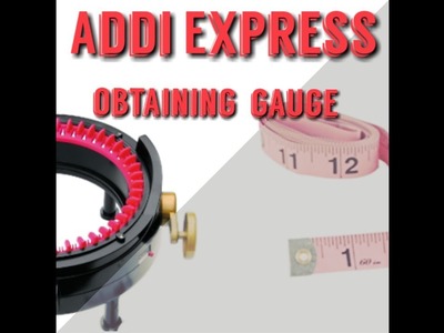 Addi Express - how to obtain correct gauge