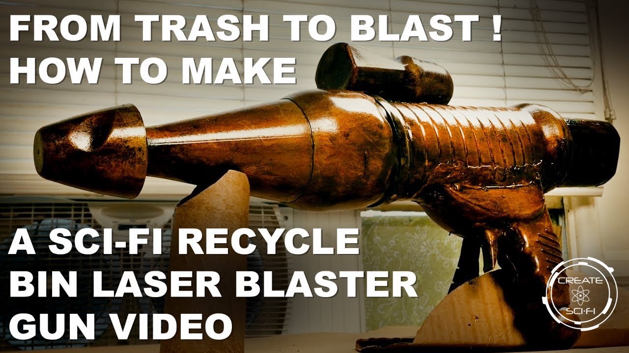 From Trash To Blast!  How To Make A Sci-Fi Recycle Bin Laser Blaster Gun Video