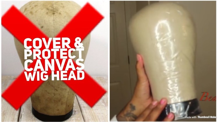 How to: Cover and Protect Canvas Wig Head