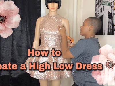HOW TO CREATE A HIGH LOW DRESS - Easy Steps!