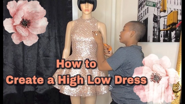 HOW TO CREATE A HIGH LOW DRESS - Easy Steps!