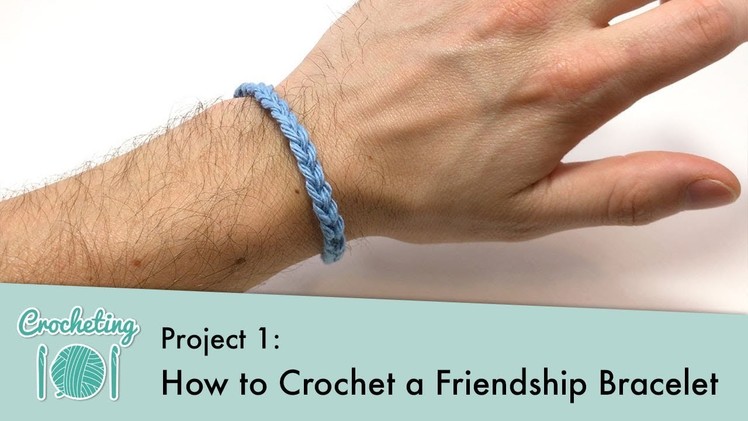 How to Crochet a Friendship Bracelet || Crocheting 101: Project 1