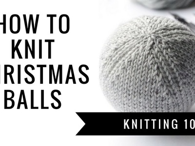 How to knit easy Christmas balls | Pattern Duchess