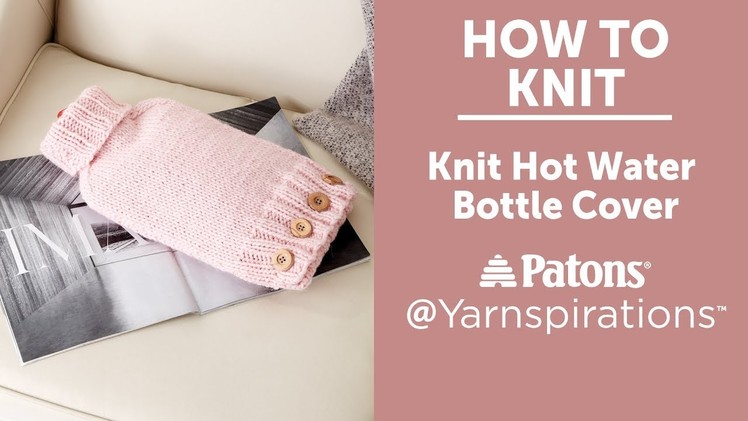 How to Knit: Hot Water Bottle Cover
