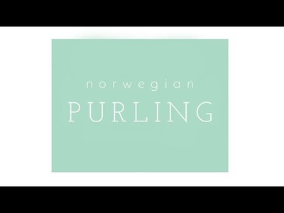 How to Knit: Norwegian Style Purling