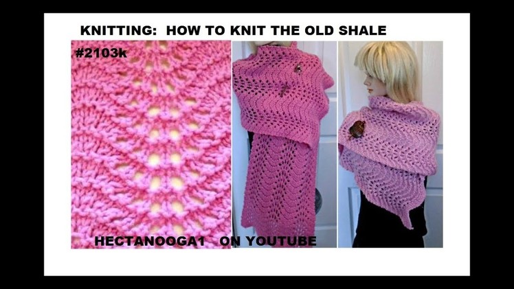 How to knit the OLD SHALE STITCH for beginners, make a Scarf Shawl Cowl,
