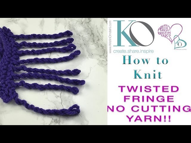 How to Knit Twisted Fringe No Cutting Yarn by Kristin Omdahl Easy for Beginners GORGEOUS!