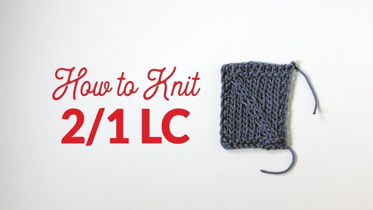 How to Knit Two Over One Left Cross (2.1 LC) in Knitting | Hands Occupied